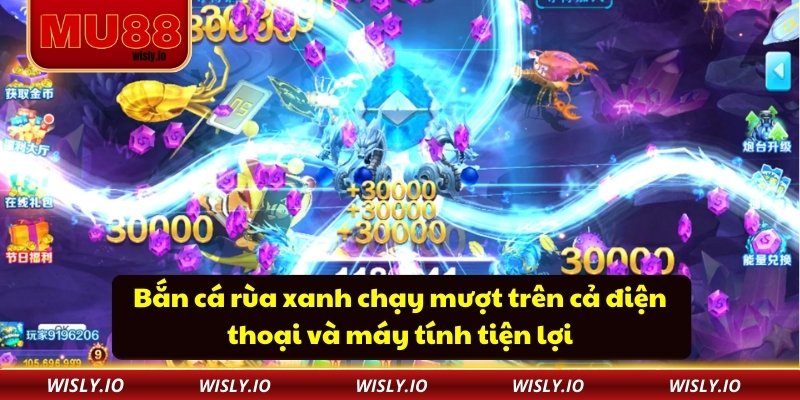 Bắn cá rùa xanh chạy mượt trên cả điện thoại và máy tính tiện lợi