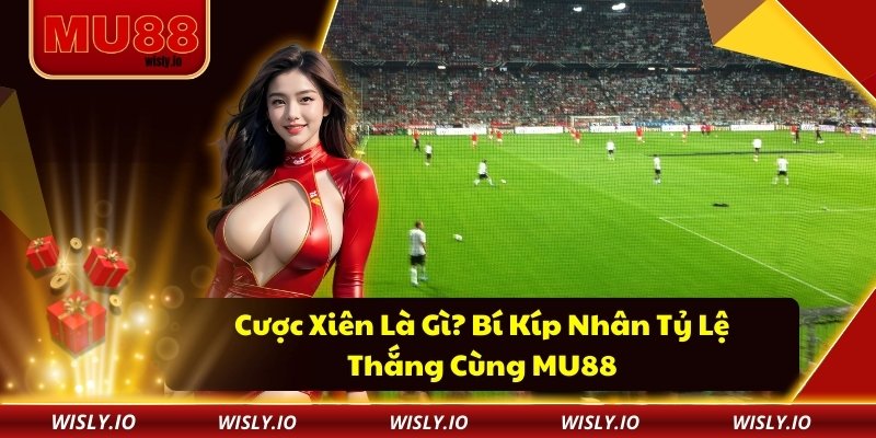 Cược Xiên Là Gì