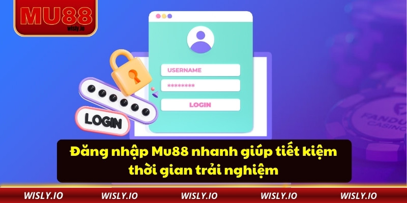 Đăng nhập Mu88 nhanh giúp tiết kiệm thời gian trải nghiệm