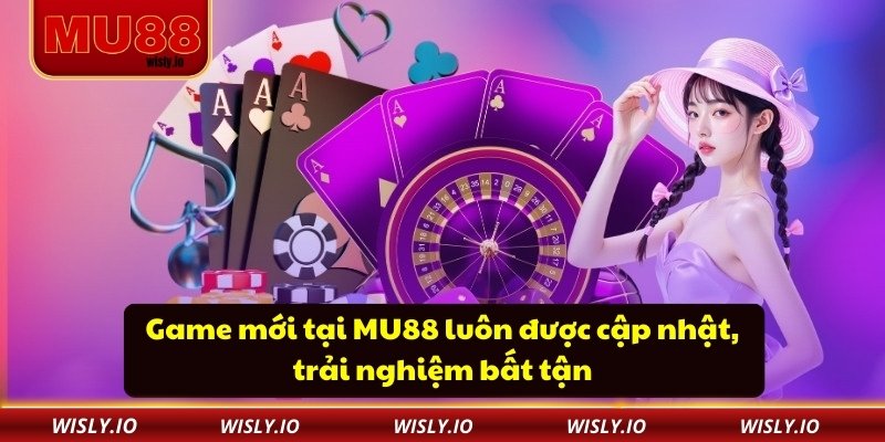 Game mới tại MU88 luôn được cập nhật, trải nghiệm bất tận
