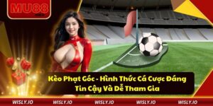 Kèo Phạt Góc - Hình Thức Cá Cược Đáng Tin Cậy Và Dễ Tham Gia