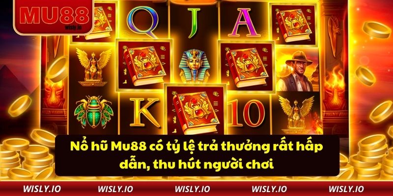 Nổ Hũ Mu88 Nổ hũ Mu88 có tỷ lệ trả thưởng rất hấp dẫn, thu hút người chơi