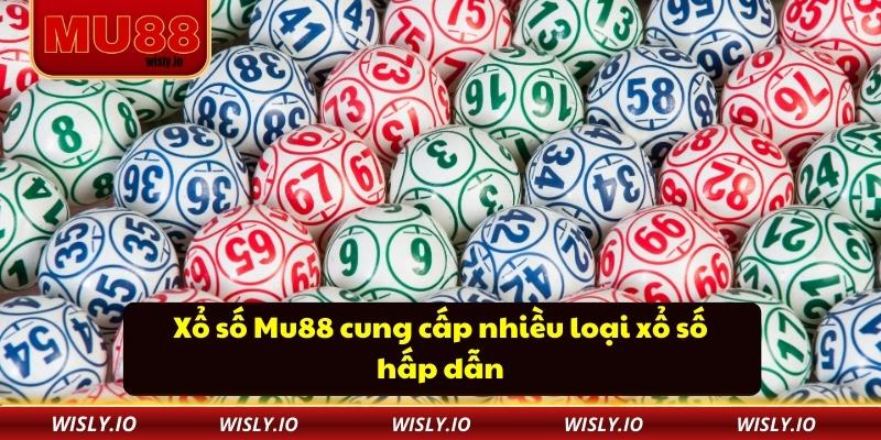 Xổ số Mu88 cung cấp nhiều loại xổ số hấp dẫn